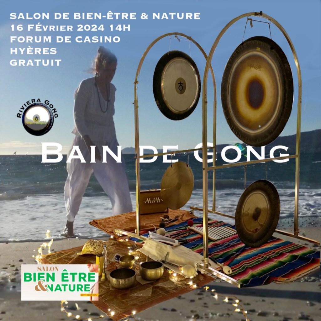 Gong bath au salon de bien etre et nature Hyères 14,15,16 Fevrier